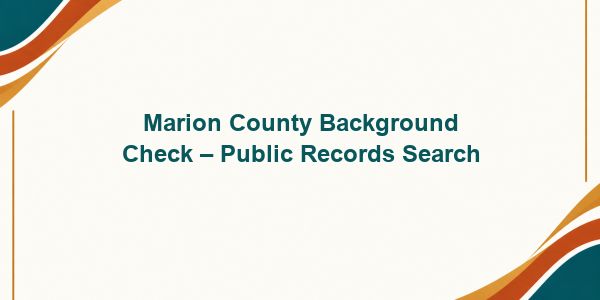 Marion County Background Check – Public Records Search