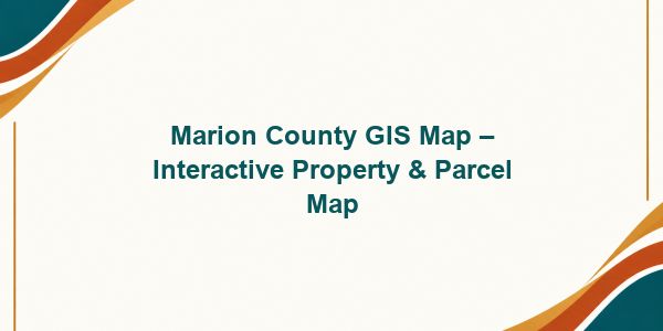 Marion County GIS Map – Interactive Property & Parcel Map
