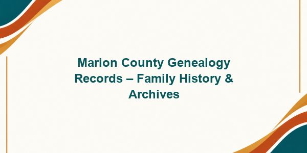 Marion County Genealogy Records – Family History & Archives