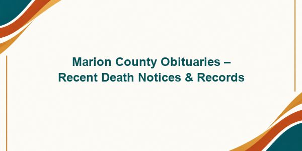 Marion County Obituaries – Recent Death Notices & Records