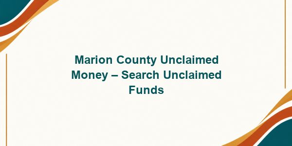 Marion County Unclaimed Money – Search Unclaimed Funds